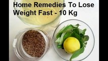 Home Remedies To Lose Waight Fast- 10 Kg