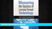 READ Measuring the Success of Learning Through Technology: A Guide for Measuring Impact and