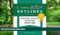 Buy NOW  United States History from 1865 (Collins College Outlines) John Baick  Full Book