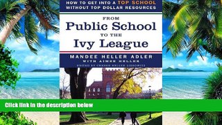 Pre Order From Public School to the Ivy League: How to get into a top school without top dollar