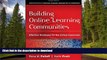 Read Book Building Online Learning Communities: Effective Strategies for the Virtual Classroom On