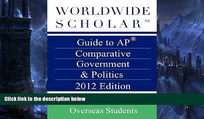 Online Worldwide Scholar Worldwide Scholar Guide to AP Comparative Government   Politics 2012