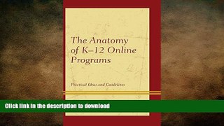 READ The Anatomy of K-12 Online Programs: Practical Ideas and Guidelines Kindle eBooks