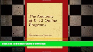 Hardcover The Anatomy of K-12 Online Programs: Practical Ideas and Guidelines Full Book