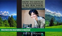 Read Book How to Ditch Your Allowance and Be Richer Than Your Parents!: 9 Wealth building tools to