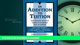 Pre Order In Addition to Tuition: The Parents  Survival Guide to Freshman Year of College Kindle