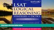 Read Online Deborah Katz JD  PhD Kaplan LSAT Logical Reasoning Strategies and Tactics (Kaplan LSAT