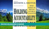 READ Holding Accountability Accountable: What Ought to Matter in Public Education (School Reform,