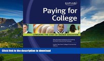 READ Paying for College: Lowering the Cost of Higher Education (Kaplan Paying for College) Full Book