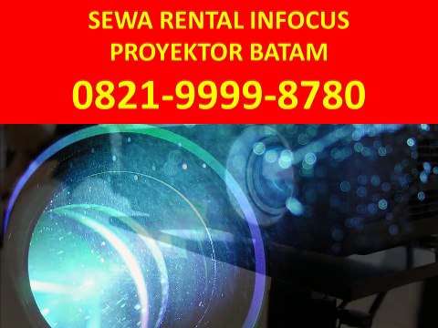 0821-9999-8780 (Tsel), Sewa Infocus Batam, rental infocus batam, infocus batam, sewa infocus di batam