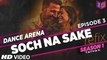 Soch Na Sake (Refix) - AIRLIFT [2016] Video Song | Dance Arena | Episode 3 | Arijit Singh & Tulsi Kumar |Tatva K [FULL HD] - (SULEMAN - RECORD)