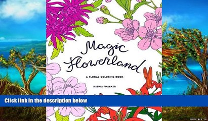 Buy Ksenia Walker Magic Flowerland: a floral coloring book for adults: 30 hand drawn illustrations