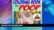 Pre Order The Coloring Book of Poop: The Coloring Book of Poop, Toilets, Toilet Paper, and Tons of