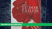Best Price The Tudor Tailor: Reconstructing Sixteenth-Century Dress Ninya Mikhaila For Kindle