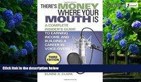 Price There s Money Where Your Mouth Is: A Complete Insider s Guide to Earning Income and Building