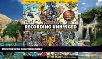 Best Price Recording Unhinged: Creative and Unconventional Music Recording Techniques Bk/online