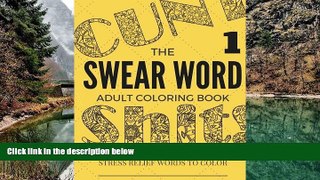 Buy Curse Word Coloring Swear Word Coloring Book: Inappropriate, Swear and Curse Stress Relief