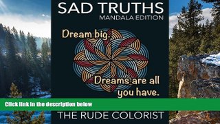 Online The Rude Colorist Sad Truths - Mandala Edition: Seriously Adult Coloring Book (Seriously