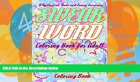 Pre Order Swear Word Coloring Book for Adult: A Hysterical, Rude and Funny Swearing Coloring Book