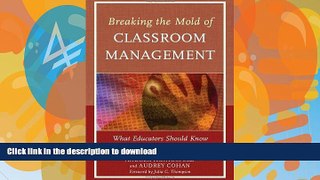 READ Breaking the Mold of Classroom Management: What Educators Should Know and Do to Enable