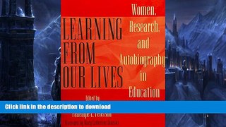Read Book Learning from Our Lives: Women, Research, and Autobiography in Education