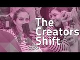 The Creators Shift
