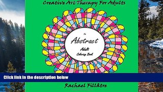 Buy Rachael Fillatre The Abstract Adult Colouring Book: Creative Art Therapy For Grown Ups