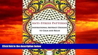 Pre Order Anti-Stress Patterns Inspirational Abstract Designs to Calm and Relax: Adult Coloring
