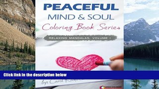 Online Carol Ramirez Peaceful Mind   Soul Coloring Book Series: Relaxing Mandalas Volume I (Volume