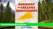 READ Roadmap For College Admissions: Step-by-Step Directions for Success Kindle eBooks