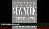 Best Price Stories in Stone New York: A Field Guide to New York City Area Cemeteries   Their