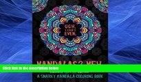 Pre Order A Snarky Mandala Coloring Book: Mandalas? Meh: Midnight Edition (Humorous Coloring Books