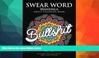 Pre Order Swear Word Mandala Adults Coloring Book: The F**k Edition - 40 Rude and Funny Swearing