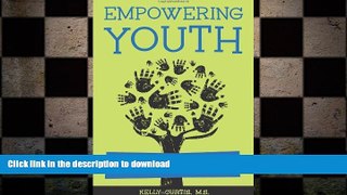Read Book Empowering Youth: How to Encourage Young Leaders to Do Great Things