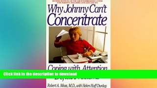 Pre Order Why Johnny Can t Concentrate: Coping With Attention Deficit Problems Full Book
