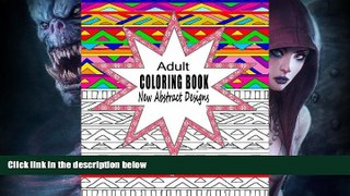 Best Price Adult Coloring Book New Abstract Designs: Stress Relief, Meditation or For Fun With