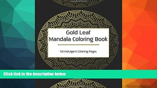 Best Price Gold Leaf Mandala Coloring Book: 50 Indulgent Coloring Pages (Metallic Series) (Volume