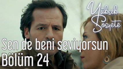 Yüksek Sosyete 24. Bölüm Sen de Beni Seviyorsun