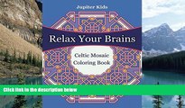Buy Jupiter Kids Relax Your Brains: Celtic Mosaic Coloring Book (Mosaic Coloring and Art Book