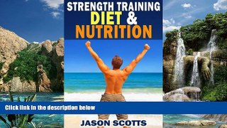 Online Jason Scotts Strength Training Diet   Nutrition : 7 Key Things To Create The Right Strength