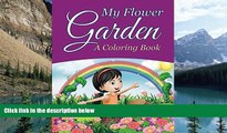 Buy Jupiter Kids My Flower Garden (A Coloring Book) (Flowers Coloring and Art Book Series) Full