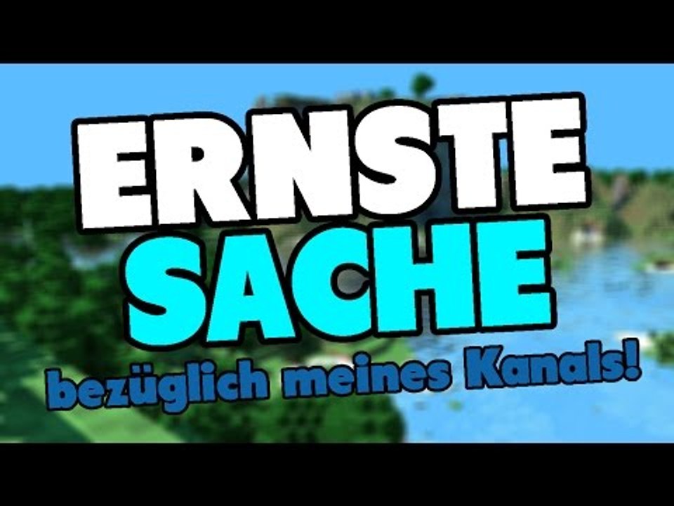 EINE ERNSTE SACHE! (bezüglich meines Kanals)
