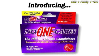 No One Cares: The Medicine For Chronic Complainers!