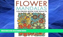 Pre Order Flower Mandalas Coloring Book for Adults (Flower Mandala and Art Book Series) Speedy