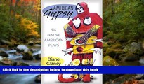 PDF [DOWNLOAD] American Gypsy: Six Native American Plays (American Indian Literature and Critical
