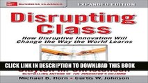 [PDF] Disrupting Class, Expanded Edition: How Disruptive Innovation Will Change the Way the World