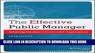 [PDF] The Effective Public Manager: Achieving Success in Government Organizations Full Online