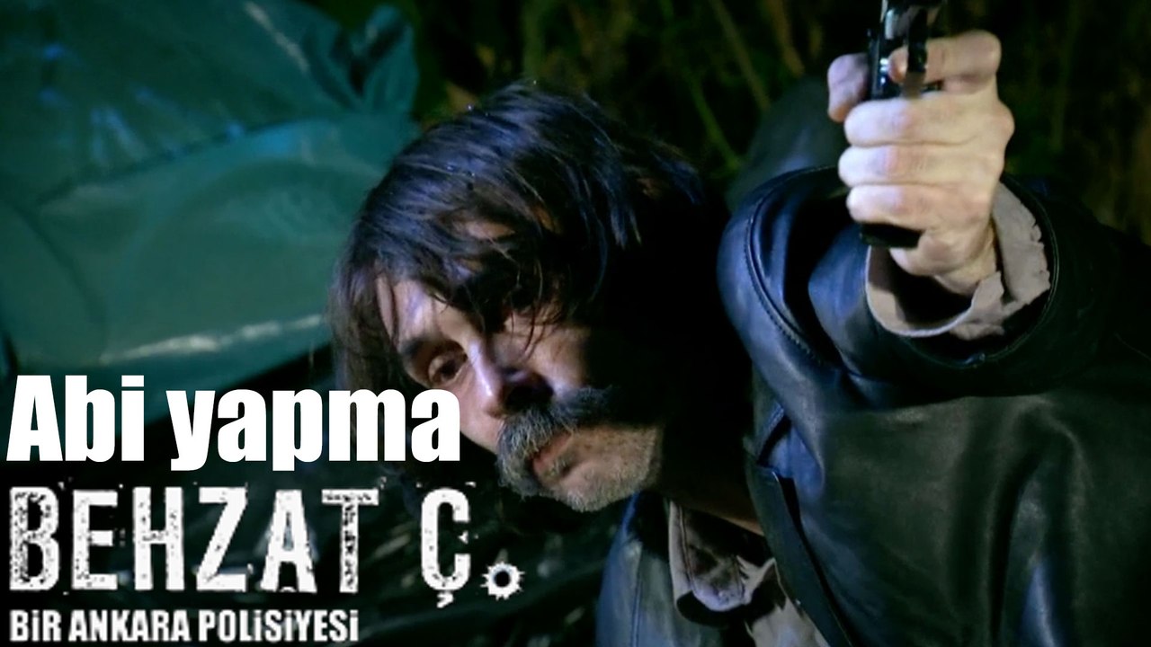 Behzat Ç. Abi Yapma