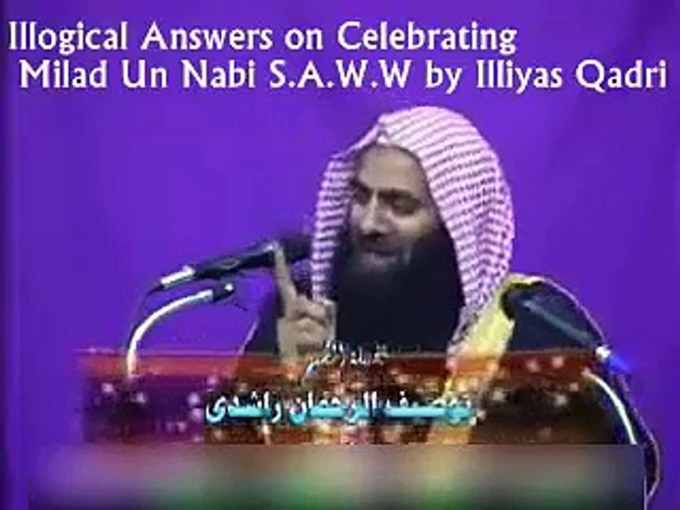 Illogical Answers by Illiyas Qadri on Eid Milad un Nabi