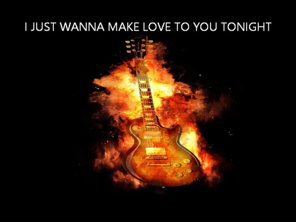 I JUST WANNA MAKE LOVE TO YOU TONIGHT